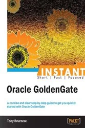 Book cover of Instant Oracle GoldenGate by Tony Bruzzese