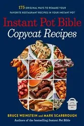 Book cover of Instant Pot Bible: Copycat Recipes by Bruce Weinstein
