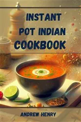 Book cover of INSTANT POT INDIAN COOKBOOK by ANDREW HENRY