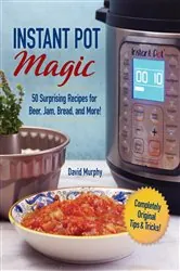 Book cover of Instant Pot Magic by David Murphy