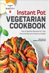 Book cover of Instant Pot® Vegetarian Cookbook by Srividhya Gopalakrishnan