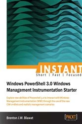 Book cover of Instant Windows Powershell 3.0 Windows management instrumentation starter by Brenton J.W. Blawat