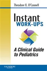 Book cover of Instant Work-ups: A Clinical Guide to Pediatrics by Theodore X. O'Connell MD