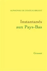 Book cover of Instantanés aux Pays-Bas by Alphonse de Châteaubriand