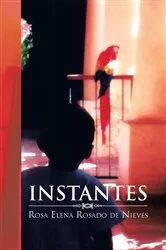 Book cover of Instantes by Rosa Elena Rosado de Nieves