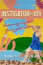 Book cover of Instigator of Joy by Nancy C Illman