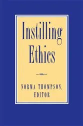 Book cover of Instilling Ethics by Norma Thompson