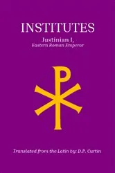 Book cover of Institutes by Eastern Roman Empire Justinian I