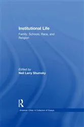 Book cover of Institutional Life by Neil L. Shumsky