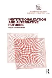 Book cover of Institutionalization and Alternative Futures by Jon Hendricks