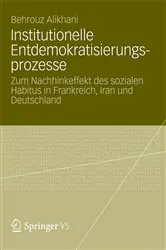 Book cover of Institutionelle Entdemokratisierungsprozesse by Behrouz Alikhani