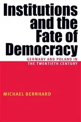 Book cover of Institutions And The Fate Of Democracy by Michael Bernhard