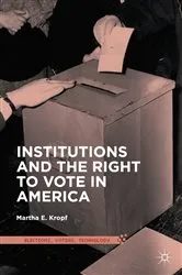 Book cover of Institutions and the Right to Vote in America by Martha E. Kropf
