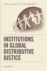 Book cover of Institutions in Global Distributive Justice by Andras Miklos