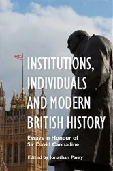 Book cover of Institutions, Individuals and Modern British History by Jonathan Parry
