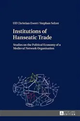 Book cover of Institutions of Hanseatic Trade by Ulf Christian Ewert