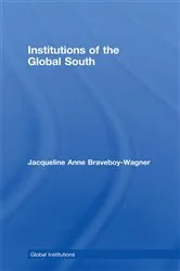 Book cover of Institutions of the Global South by Jacqueline Anne Braveboy-Wagner
