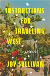 Book cover of Instructions for Traveling West by Joy Sullivan