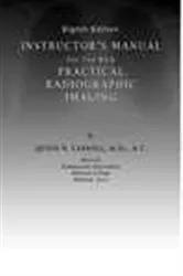Book cover of Instructor's Manual for Use with Practical Radiographic Imaging (8th ed.) by Quinn B. Carroll