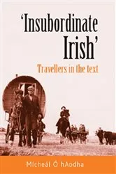 Book cover of ‘Insubordinate Irish‘ by Michael O' hAodha