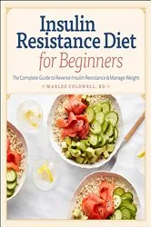 Book cover of Insulin Resistance Diet for Beginners by Marlee Coldwell