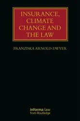 Book cover of Insurance, Climate Change and the Law by Franziska Arnold-Dwyer