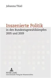 Book cover of Inszenierte Politik in den Bundestagswahlkaempfen 2005 und 2009 by Johanna Thiel