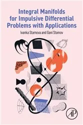 Book cover of Integral Manifolds for Impulsive Differential Problems with Applications by Ivanka Stamova PhD