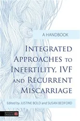 Book cover of Integrated Approaches to Infertility, IVF and Recurrent Miscarriage by Susan Bedford