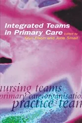 Book cover of Integrated Teams in Primary Care by Glyn Elwyn