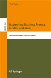 Book cover of Integrating Business Process Models and Rules by Wei Wang