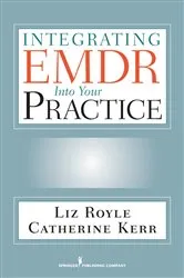 Book cover of Integrating EMDR Into Your Practice by Liz Royle