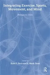 Book cover of Integrating Exercise, Sports, Movement, and Mind by Kate F Hays