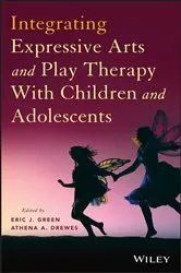 Book cover of Integrating Expressive Arts and Play Therapy with Children and Adolescents by Eric J. Green