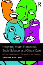 Book cover of Integrating Health Humanities, Social Science, and Clinical Care by Anna-leila Williams