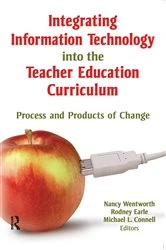 Book cover of Integrating Information Technology into the Teacher Education Curriculum by Nancy Wentworth
