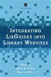 Book cover of Integrating LibGuides into Library Websites by Aaron W. Dobbs