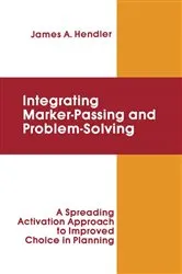 Book cover of integrating Marker Passing and Problem Solving by James A. Hendler