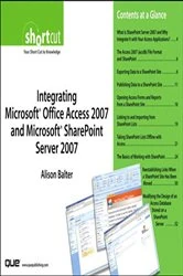 Book cover of Integrating Microsoft Office Access 2007 and Microsoft SharePoint Server 2007 (Digital Short Cut) by Alison Balter