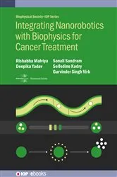 Book cover of Integrating Nanorobotics with Biophysics for Cancer Treatment by Rishabha Malviya