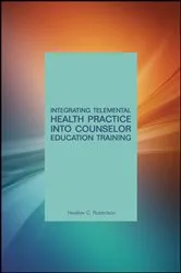 Book cover of Integrating Telemental Health Practice Into Counselor Education Training by Unknown