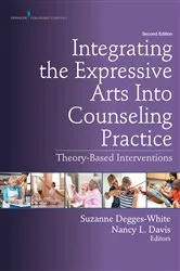 Book cover of Integrating the Expressive Arts Into Counseling Practice, Second Edition (2nd ed.) by Suzanne Degges-White