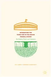 Book cover of Integrating the Third Tier in the Indian Federal System by Atul Sarma