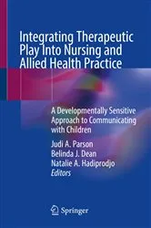 Book cover of Integrating Therapeutic Play Into Nursing and Allied Health Practice by Judi A. Parson