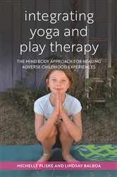 Book cover of Integrating Yoga and Play Therapy by Michelle Pliske