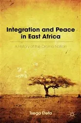Book cover of Integration and Peace in East Africa by T. Etefa
