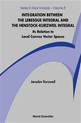 Book cover of Integration Between The Lebesgue Integral And The Henstock-kurzweil Integral: Its Relation To Local Convex Vector Spaces by Jaroslav Kurzweil