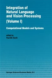 Book cover of Integration of Natural Language and Vision Processing by Paul Mc Kevitt