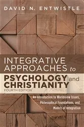 Book cover of Integrative Approaches to Psychology and Christianity, Fourth Edition by David N. Entwistle