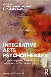 Book cover of Integrative Arts Psychotherapy by Claire Louise Vaculik